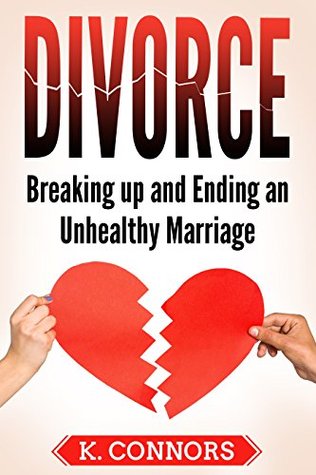 Read Divorce: Breaking up and Ending an Unhealthy Marriage - K. Connors file in PDF
