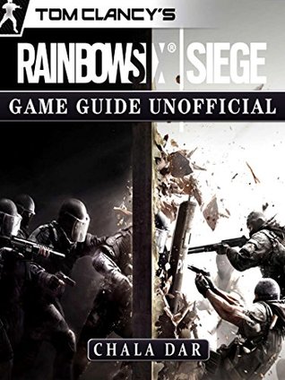 Download Tom Clancys Rainbow 6 Siege Game Guide Unofficial - Chala Dar file in ePub