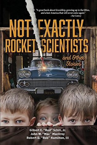 Read online Not Exactly Rocket Scientists and Other Stories - Gilbert E. Schill Jr. file in PDF