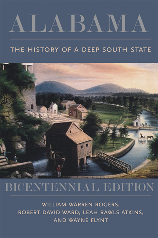 Read online Alabama: The History of a Deep South State, Bicentennial Edition - William Warren Rogers | PDF