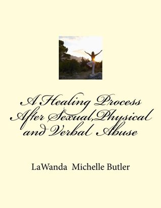 Read A Healing Process After Sexual ,Physical,and Verbal Abuse - Lawanda Butler | ePub