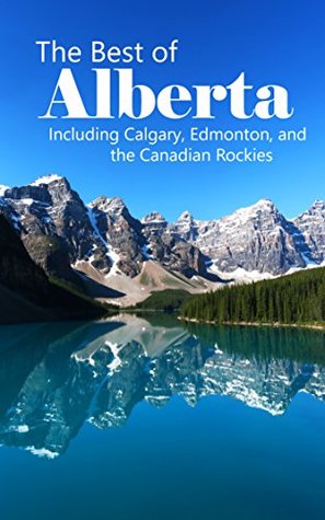 Read The Best of Alberta: Including Calgary, Edmonton, and the Canadian Rockies - Andrew Hempstead | PDF