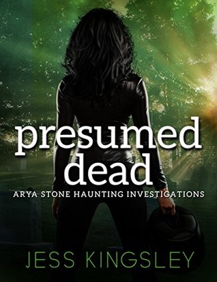 Download Presumed Dead (Arya Stone Haunting Investigations Book 3) - Jess Kingsley file in PDF