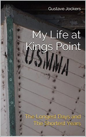 Read My Life at Kings Point: The Longest Days and The Shortest Years - Gustave Jockers file in ePub