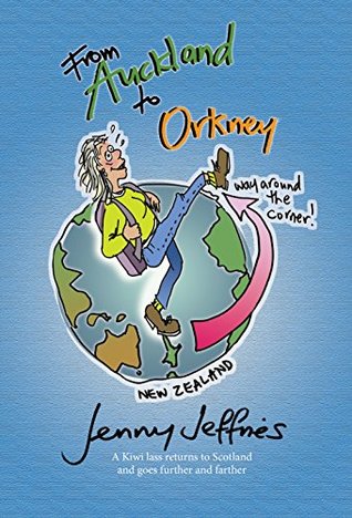 Read From Auckland to Orkney: A Kiwi lass returns to Scotland and goes further and farther - Jenny Jeffries file in ePub