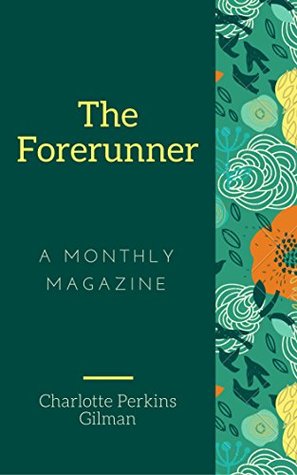 Read The Forerunner (Annotated): A Monthly Magazine - Charlotte Perkins Gilman | ePub