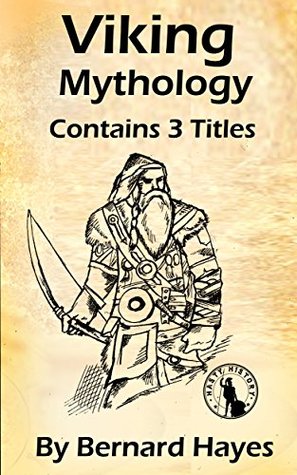 Read Viking Mythology: Norse Gods, Goddesses, Vikings, and Myths 3 in 1 Combo - Bernard Hayes file in PDF