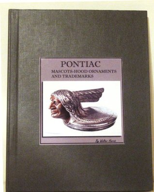 Download Pontiac Mascots-Hood Ornaments-Trademarks and Price Guide (Second Edition) - Walt Harris | ePub