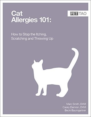 Read online Cat Allergies 101: How to Stop the Itching, Scratching and Throwing Up - Marc Smith | ePub