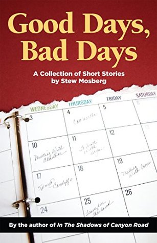 Read Good Days, Bad Days: A Collection of Short Stories - Stew Mosberg | PDF