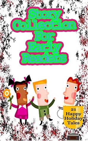 Download Story Collection for Early Readers: Easy to read Childrens books (reading, kids, girls and boys books) - Betty J. Byers | ePub