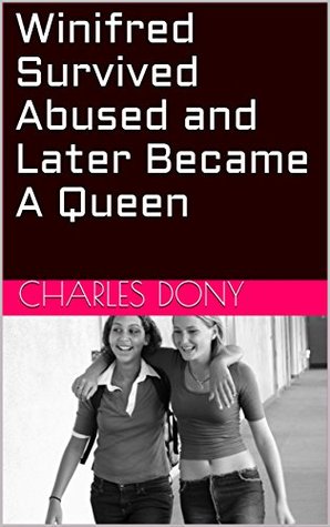 Read online Winifred Survived Abused and Later Became A Queen - Charles Dony | ePub