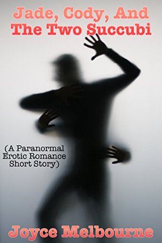 Read Jade, Cody, And The Two Succubi (A Paranormal Erotic Romance Short Story) - Joyce Melbourne file in ePub