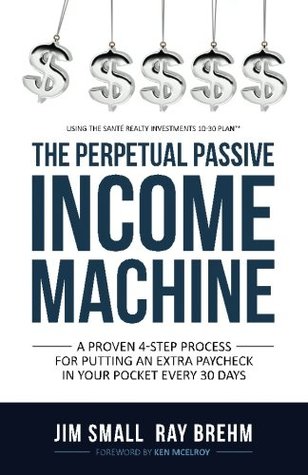 Read online The Perpetual Passive Income Machine: A Proven 4-Step Process For Putting An Extra Paycheck In Your Pocket Every 30 Days - Ray Brehm | ePub