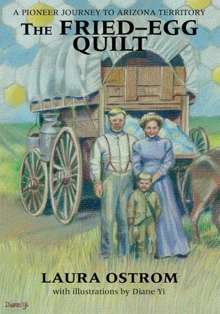 Read online The FriedýEgg Quilt: A Pioneer Journey to Arizona Territory - Carl Ostrom | PDF
