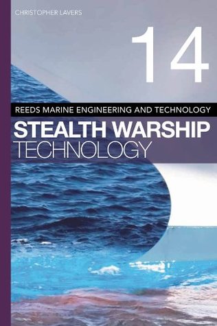 Read Reeds Vol 14: Stealth Warship Technology (Reeds Marine Engineering and Technology Series) - Christopher Lavers | ePub