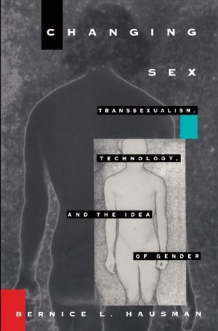 Download Changing Sex: Transsexualism, Technology, and the Idea of Gender - Bernice L. Hausman | PDF