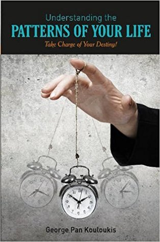 Read Understanding the Patterns of Your Life: Take Charge of Your Destiny - George Kouloukis | ePub