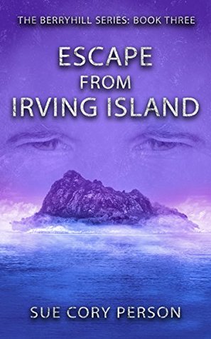 Read Escape from Irving Island: Berryhill Mountain book three (Berryhill Mountain series 3) - Sue Cory Person | PDF