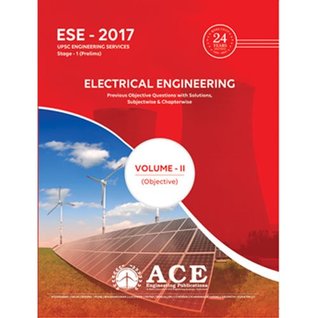 Read ESE 2017 Stage 1 (Prelims) Electrical Engineering Objective Volume II,Previous Objective Questions with Solutions, subjectwise & chapterwise. (ESE 2017 Stage1 (Prelims) UPSC Engineering Services) - Subject Experts of the ACE Engineering Academy | ePub