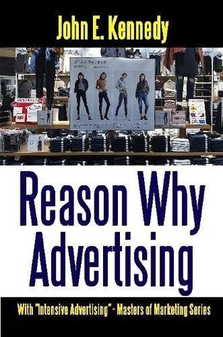 Read Reason Why Advertising - With Intensive Advertising - John E. Kennedy file in ePub