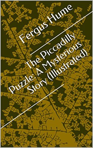 Read The Piccadilly Puzzle: A Mysterious Story (Illustrated) - Fergus Hume | PDF