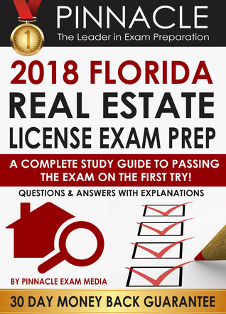 Download 2018 FLORIDA Real Estate License Exam Prep: A Complete Study Guide to Passing the Exam on the First Try, Questions Answers with Explanations - Pinnacle Exam Media file in PDF