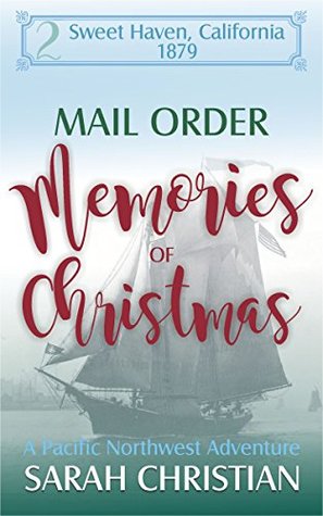 Download Mail Order Memories of Christmas (Sweet Haven California #2) - Sarah Christian | PDF