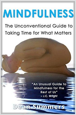 Read MINDFULNESS: Mindfulness: Taking Time for What Matters (Habits for Living in the Present Moment in Health. Happiness,Peace without Stress) - Dean Summers file in PDF