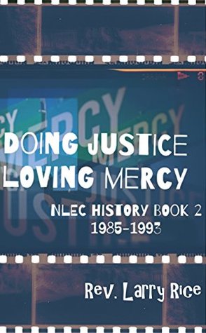 Download Doing Justice, Loving Mercy: NLEC History Book 2, 1985-1993 - Larry Rice file in PDF