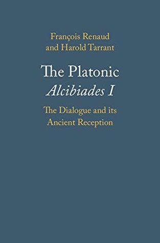 Read The Platonic Alcibiades I: The Dialogue and its Ancient Reception - François Renaud file in PDF