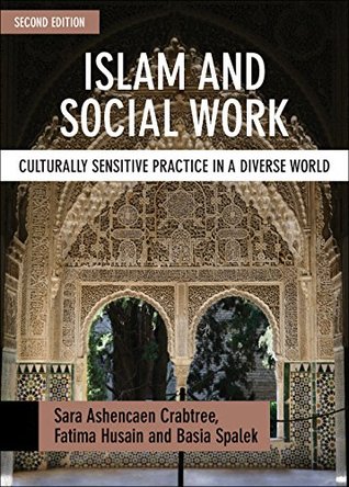 Read Islam and social work (second edition): Culturally sensitive practice in a diverse world (BASW/Policy Press titles) - Sara Ashencaen Crabtree | PDF