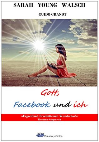 Read Gott, Facebook und ich (gugra-Media-Visionary) - Sarah Young Walsch | PDF