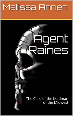 Read Agent Raines: The Case of the Madman of the Midwest - Melissa Caribou Annen file in ePub