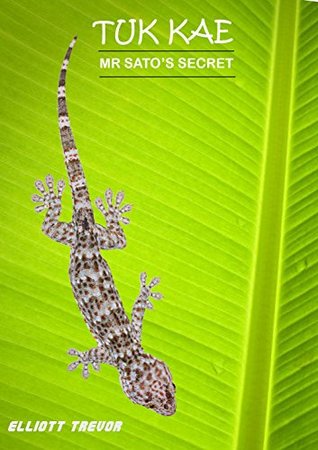 Download Tuk Kae: Mr Sato's Secret (Book 1 of the Tuk Kae Series) - Elliott Trevor | PDF