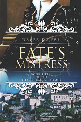Read Fate's Mistress: Book Three of The Three Graces Trilogy - Laura Du Pre file in PDF