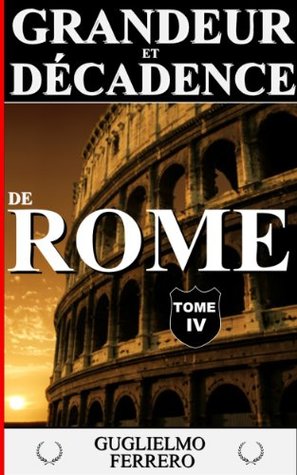 Download GRANDEUR ET DÉCADENCE DE ROME TOME IV - ANTOINE ET CLÉOPÂTRE (ILLUSTRÉ) - Guglielmo Ferrero | PDF