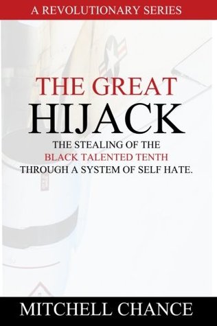 Download The Great Hijack: The stealing of the Black Talented Tenth through a system of self hate. - Mitchell Chance | PDF