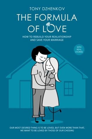 Download The Formula of Love: How to Rebuild Your Relationship and Save Your Marriage - Tony Dzhenkov | ePub