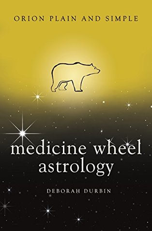 Read Medicine Wheel Astrology, Orion Plain and Simple - Deborah Durbin | PDF