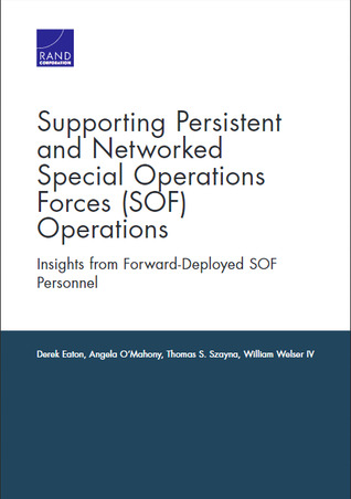 Read online Supporting Persistent and Networked Special Operations Forces (SOF) Operations: Insights from Forward-Deployed SOF Personnel - Derek Eaton | ePub