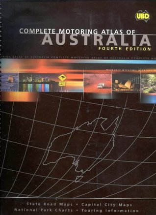 Read online Complete Motoring Atlas of Australia (UBD Road Atlases) - Universal Publishers | PDF