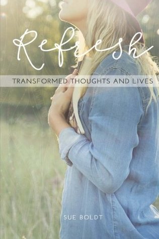 Read online Refresh!: Having Transformed Thoughts and Lives - Sue Boldt | PDF
