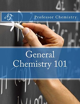 Download General Chemistry 101: 607 Pages of Notes Covering All High School and College General Chemistry - Professor Chemistry file in ePub