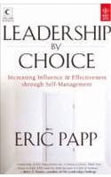 Read Leadership by Choice: Increasing Influence and Effectiveness through Self Management - Eric Papp | PDF