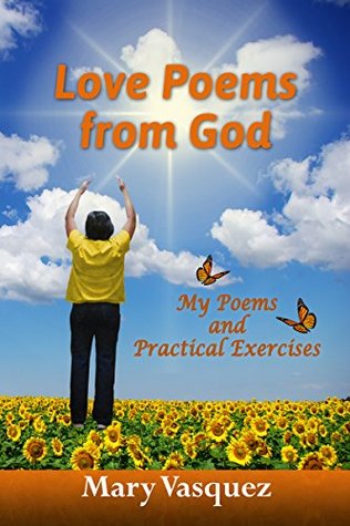 Read online Love Poems from God: My Poems and Practical Exercises - Mary Vasquez file in PDF