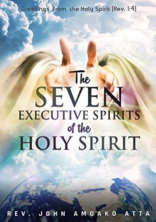 Download The Seven Executive Spirits Of The Holy Spirit - John Amoako Atta | ePub