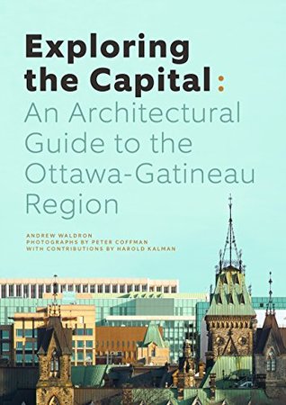 Download Exploring the Capital: An Architectural Guide to the Ottawa Region - Andrew Waldron file in PDF