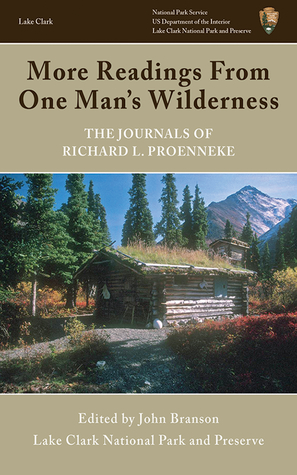 Read online More Readings From One Man's Wilderness: The Journals of Richard L. Proenneke, 1974-1980 - Richard Proenneke | ePub