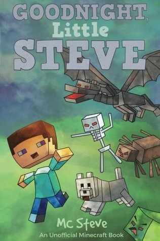 Read Goodnight Little Steve: (An Unofficial Wimpy Minecraft Book) - MC Steve | ePub